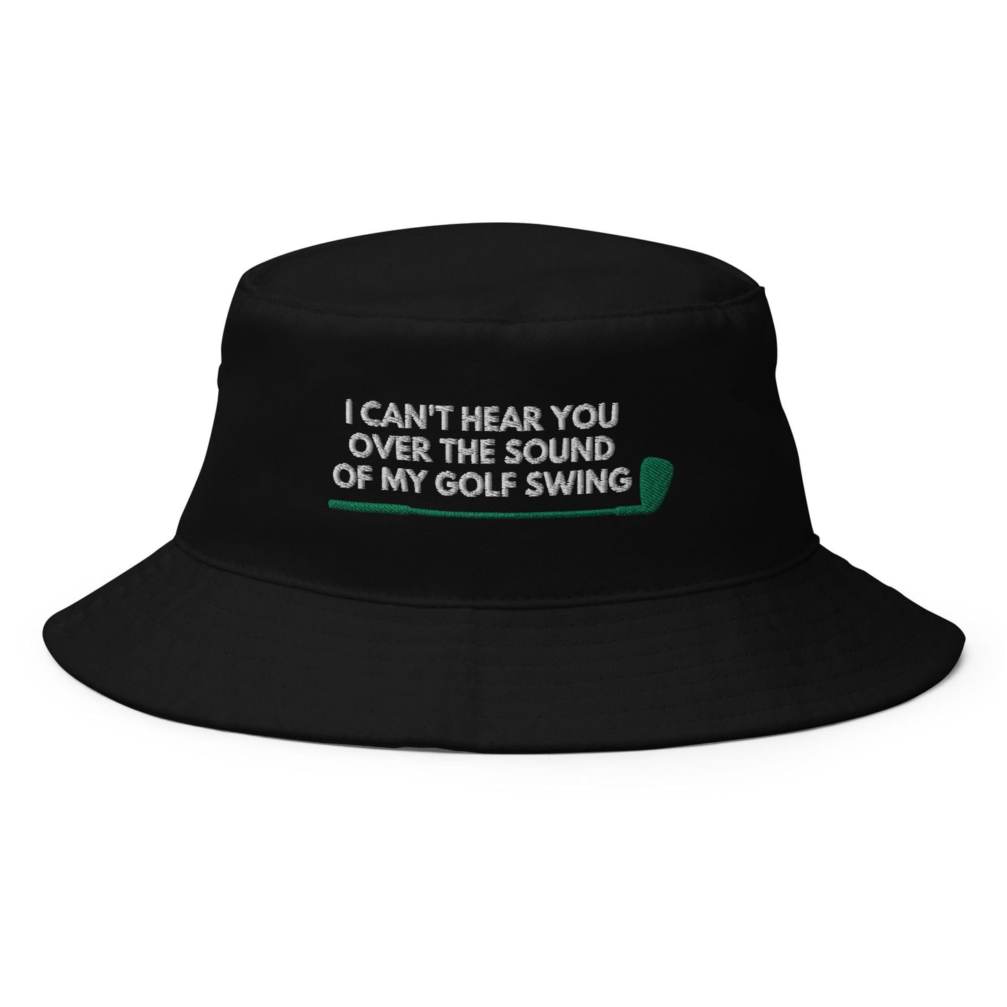 Funny Golfer Gifts Bucket Hat Black I Cant Hear You Over The Sound Of My Golf Swing Hat Bucket Hat