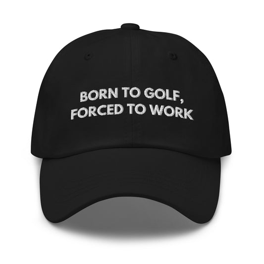 Funny Golfer Gifts  Dad Cap Black Born to Golf, Forced To Work Hat Cap