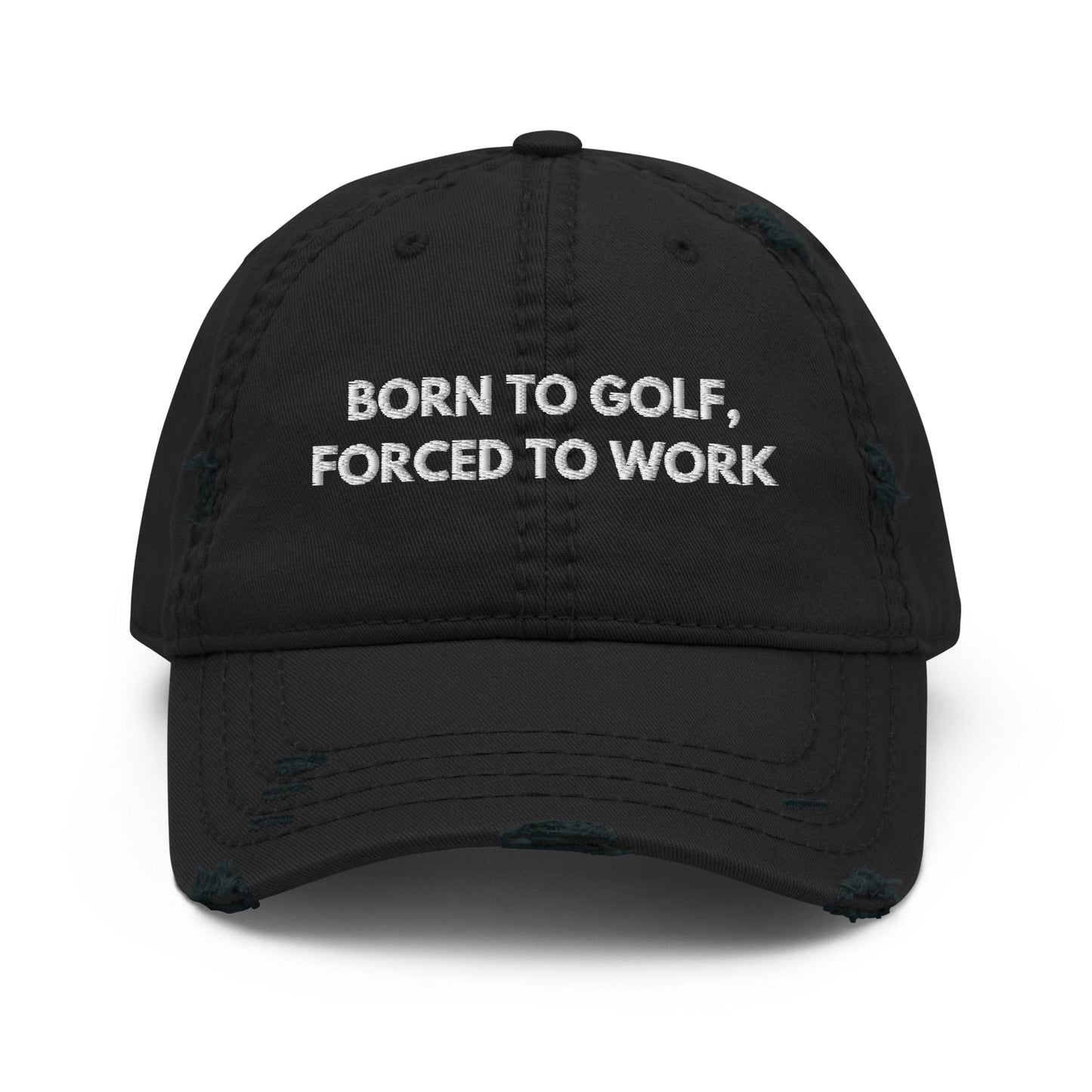 Funny Golfer Gifts Distressed Cap Black Born to Golf, Forced To Work Hat Distressed Hat