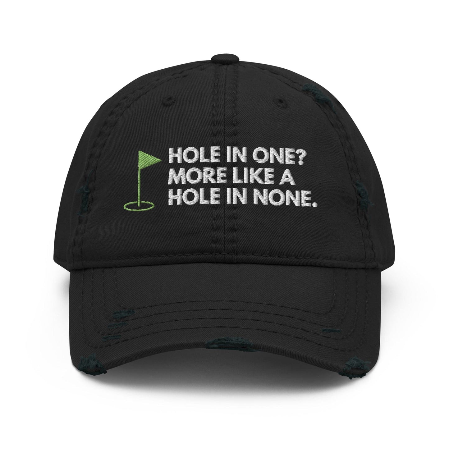 Funny Golfer Gifts Distressed Cap Black Hole In One More Like Hole In None Hat Distressed Hat