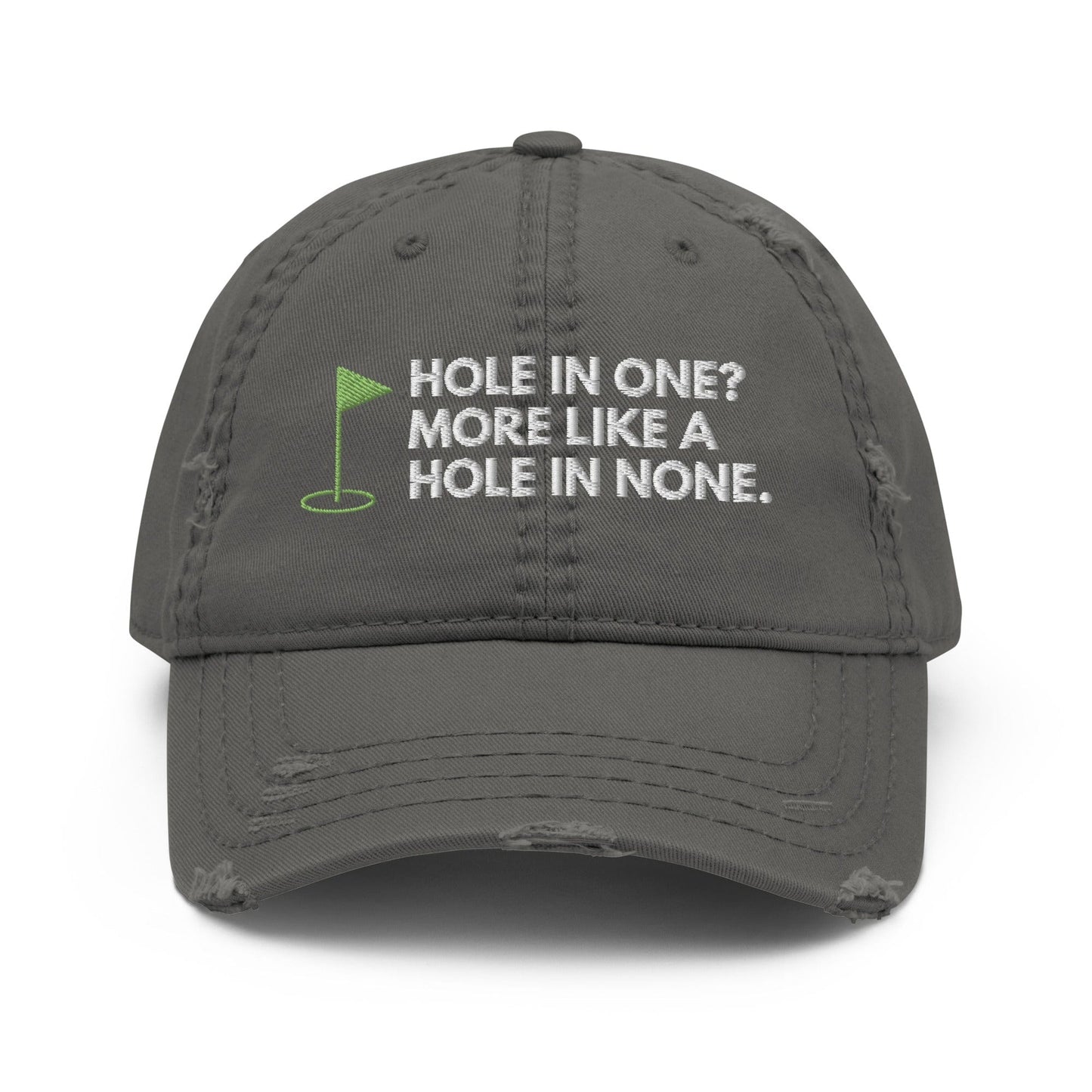 Funny Golfer Gifts Distressed Cap Charcoal Grey Hole In One More Like Hole In None Hat Distressed Hat