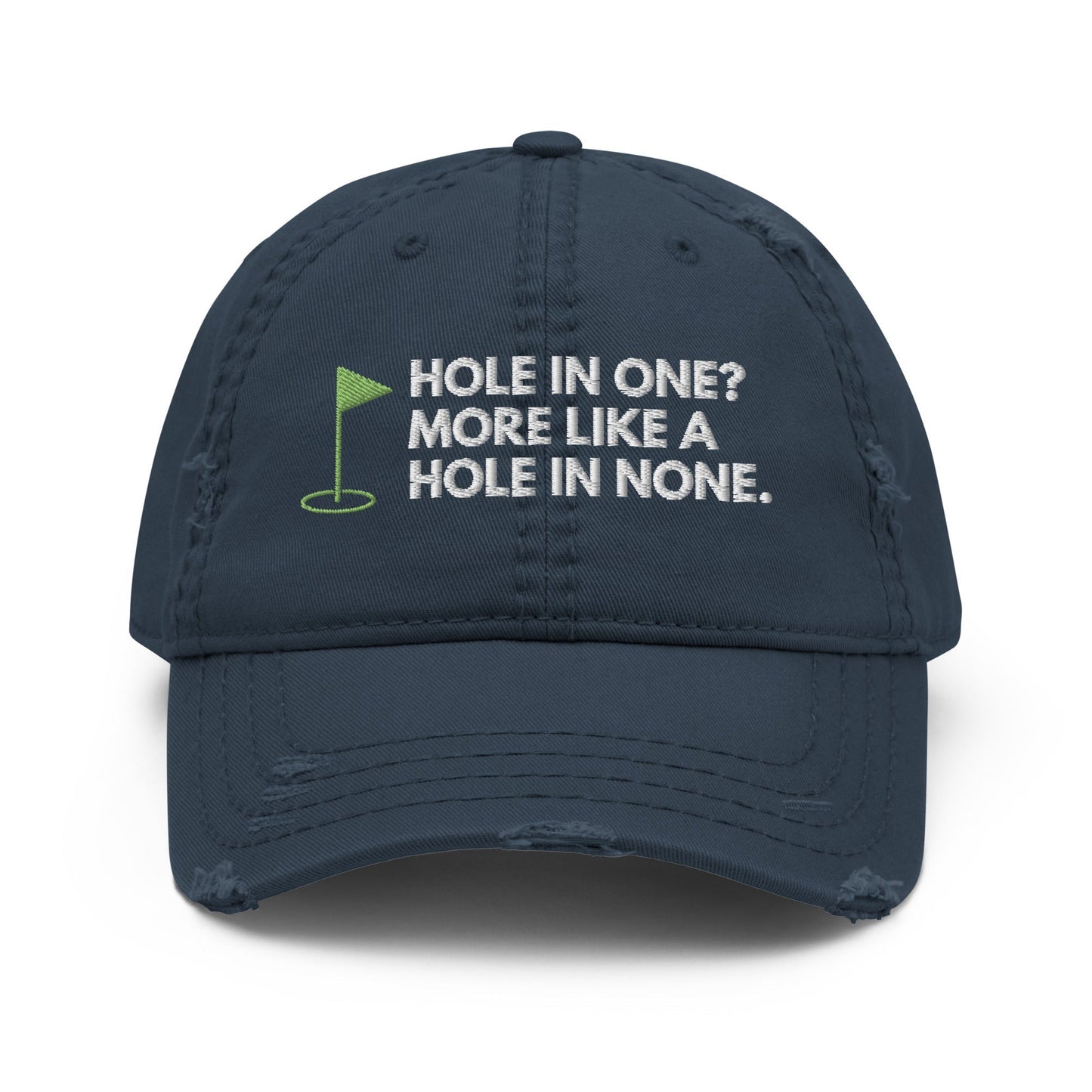 Funny Golfer Gifts Distressed Cap Navy Hole In One More Like Hole In None Hat Distressed Hat