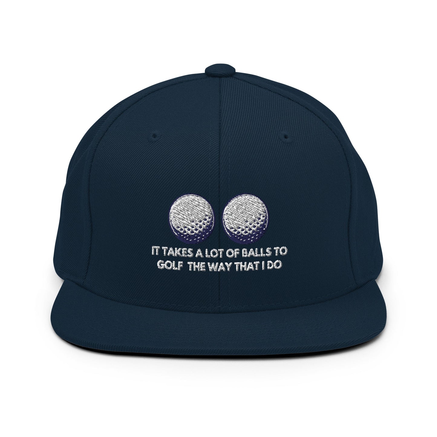 Funny Golfer Gifts Snapback Hat Dark Navy It Takes a lot of Balls to Golf the way that I Do Snapback Hat