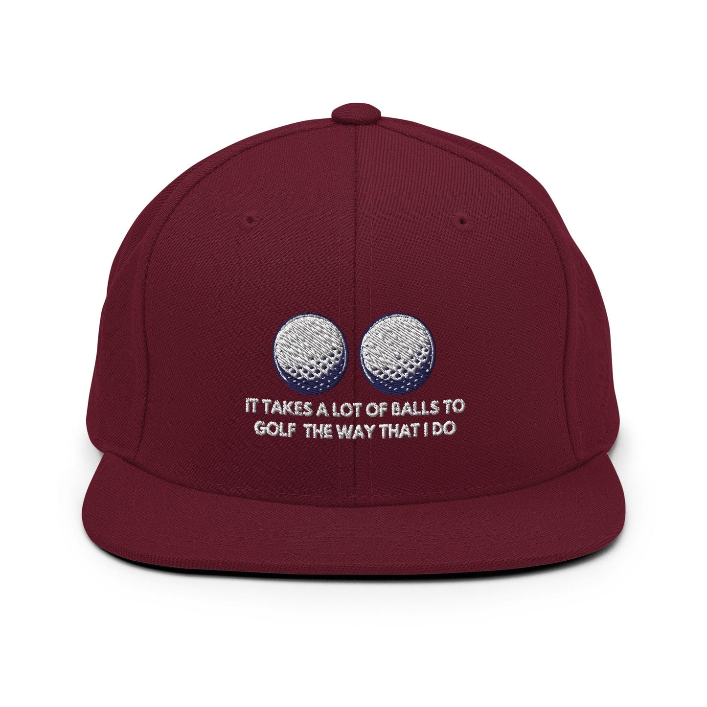 Funny Golfer Gifts Snapback Hat Maroon It Takes a lot of Balls to Golf the way that I Do Snapback Hat