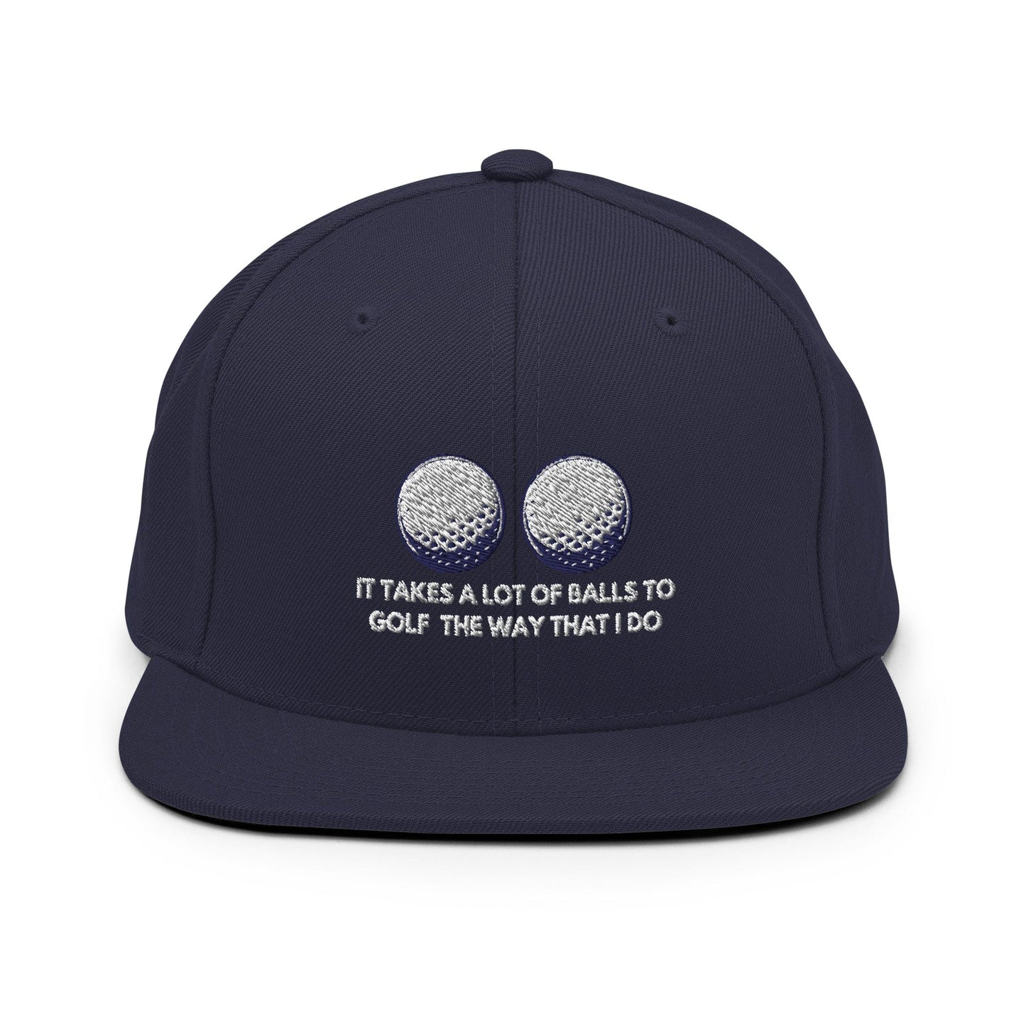 Funny Golfer Gifts Snapback Hat Navy It Takes a lot of Balls to Golf the way that I Do Snapback Hat