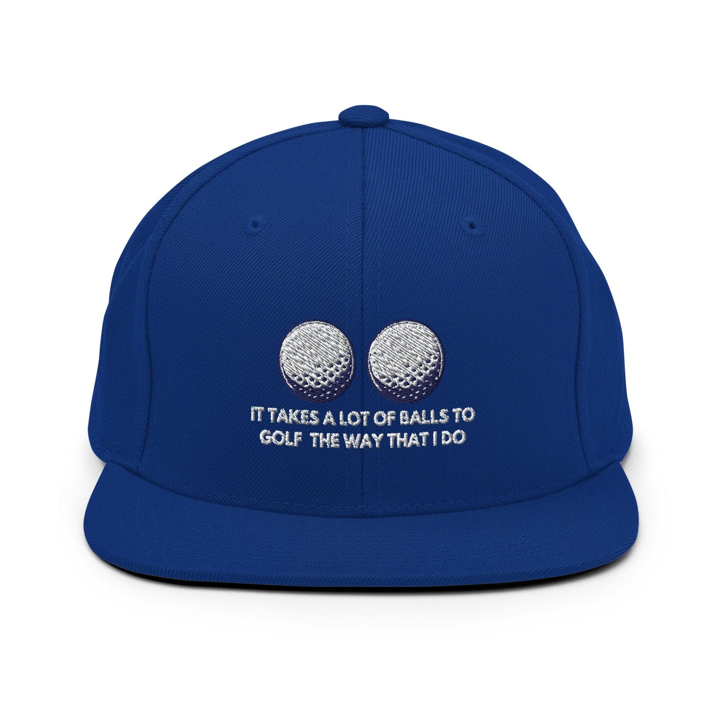 Funny Golfer Gifts Snapback Hat Royal Blue It Takes a lot of Balls to Golf the way that I Do Snapback Hat