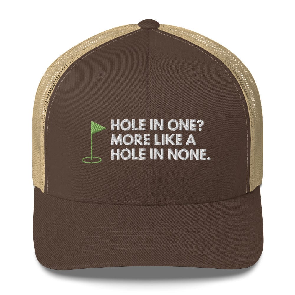 Funny Golfer Gifts Trucker Hat Brown/ Khaki Hole In One More Like Hole In None Hat Trucker Hat