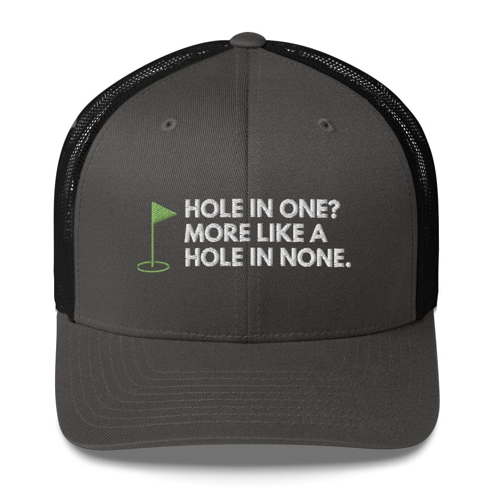 Funny Golfer Gifts Trucker Hat Charcoal/ Black Hole In One More Like Hole In None Hat Trucker Hat