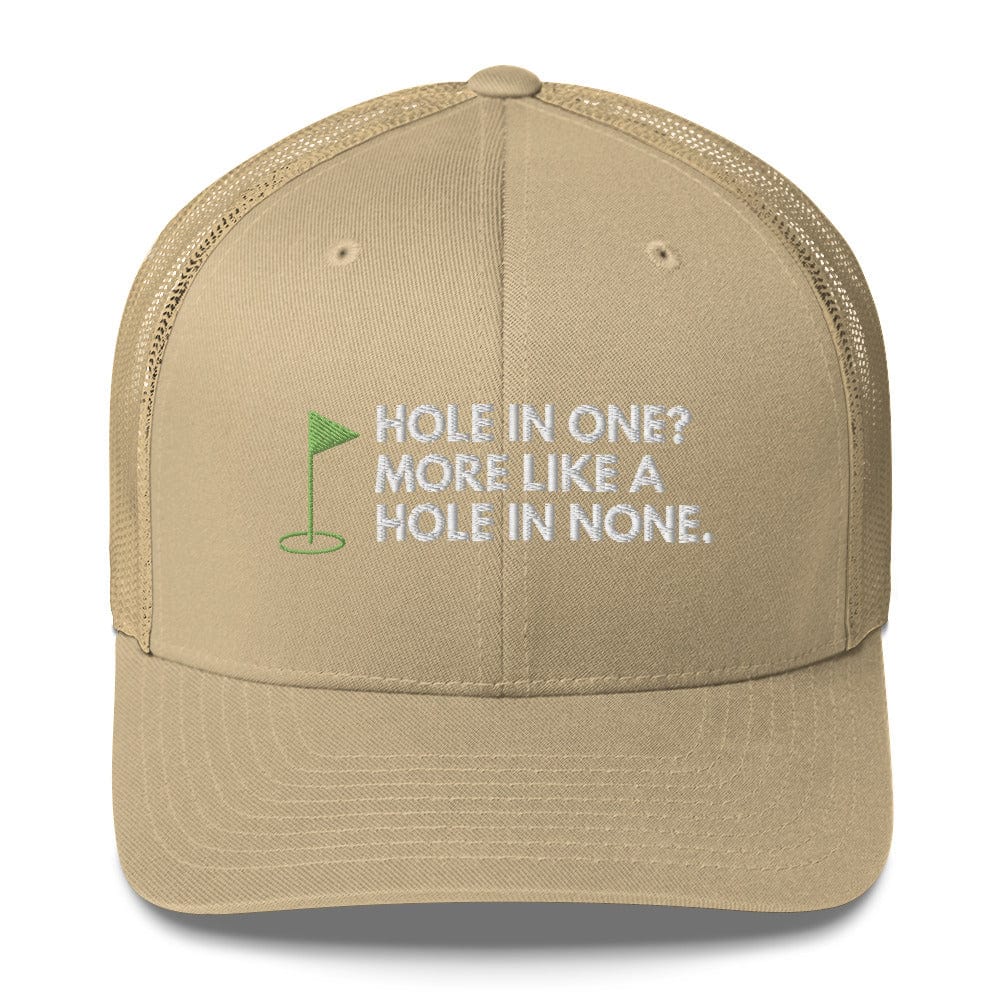 Funny Golfer Gifts Trucker Hat Khaki Hole In One More Like Hole In None Hat Trucker Hat