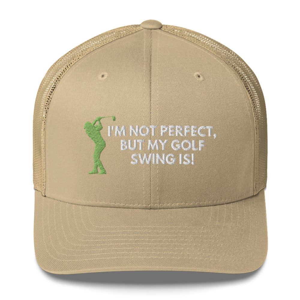 Funny Golfer Gifts Trucker Hat Khaki I'm Not Perfect But My Golf Swing Is Hat Trucker Hat