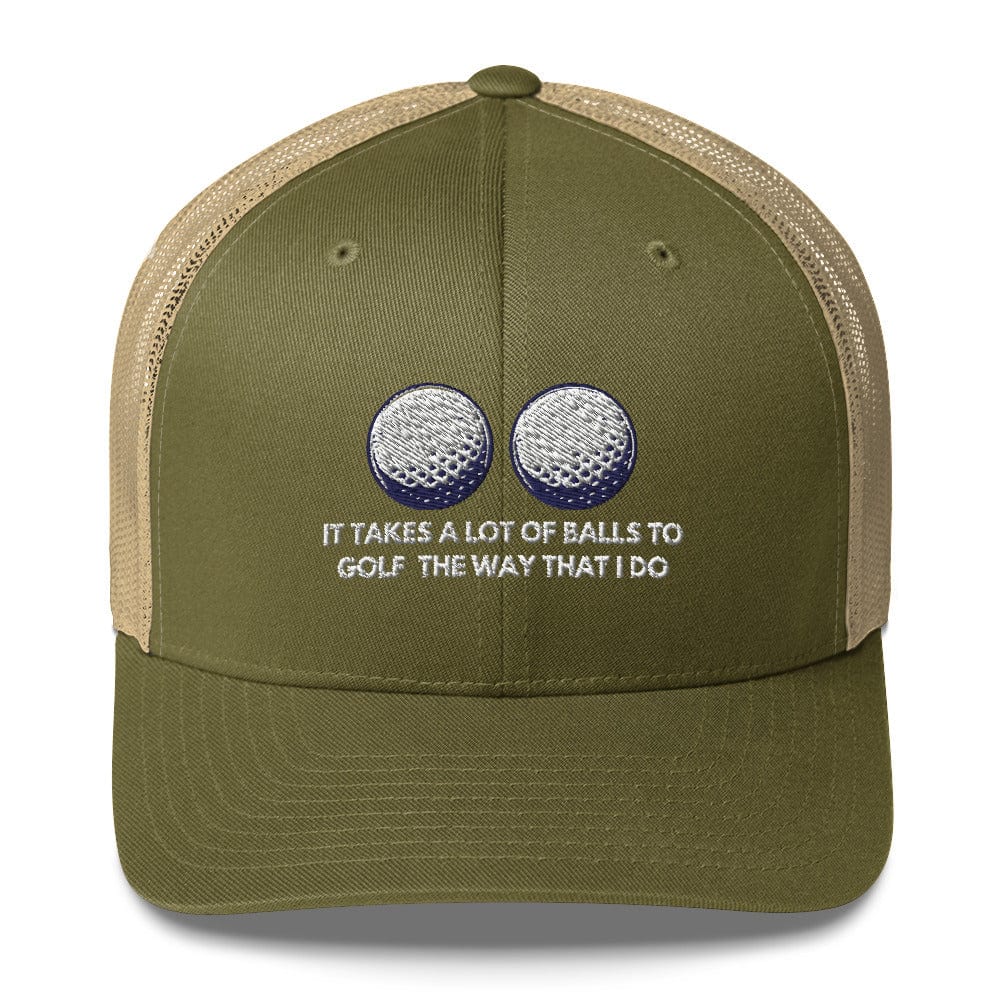Funny Golfer Gifts Trucker Hat Moss/ Khaki It Takes a lot of Balls to Golf the way that I Do Trucker Hat