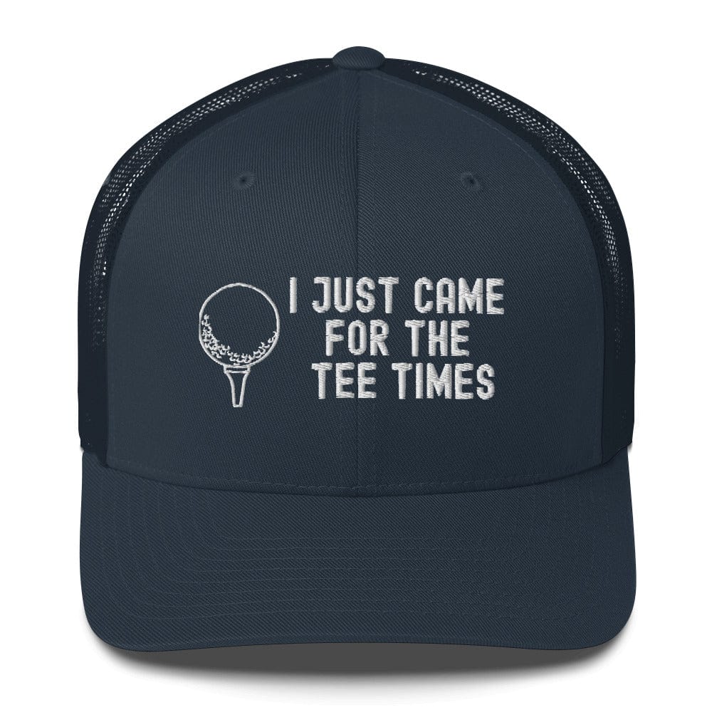 Funny Golfer Gifts Trucker Hat Navy I Just Came For The Tee Times Trucker Hat