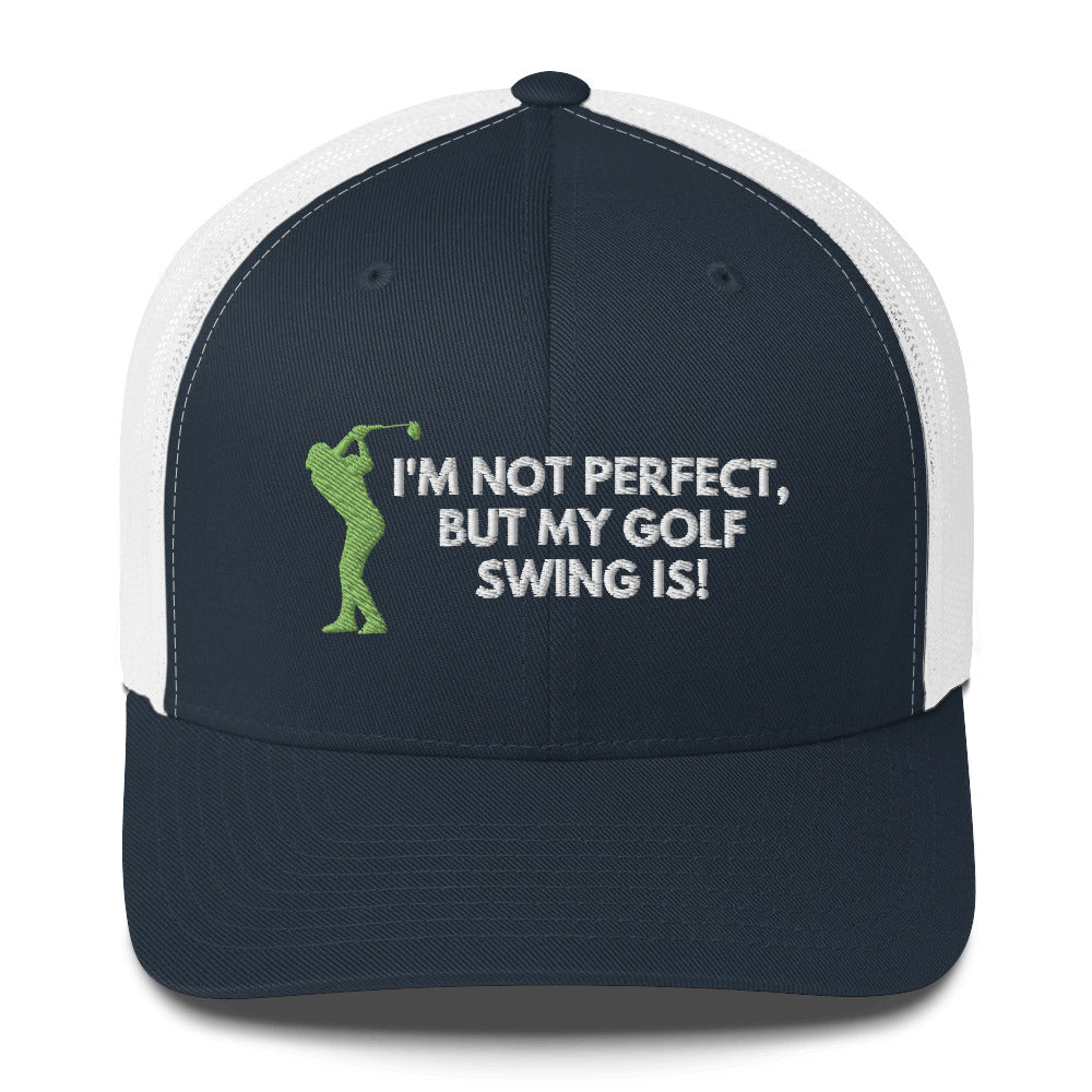 Funny Golfer Gifts Trucker Hat Navy/ White I'm Not Perfect But My Golf Swing Is Hat Trucker Hat