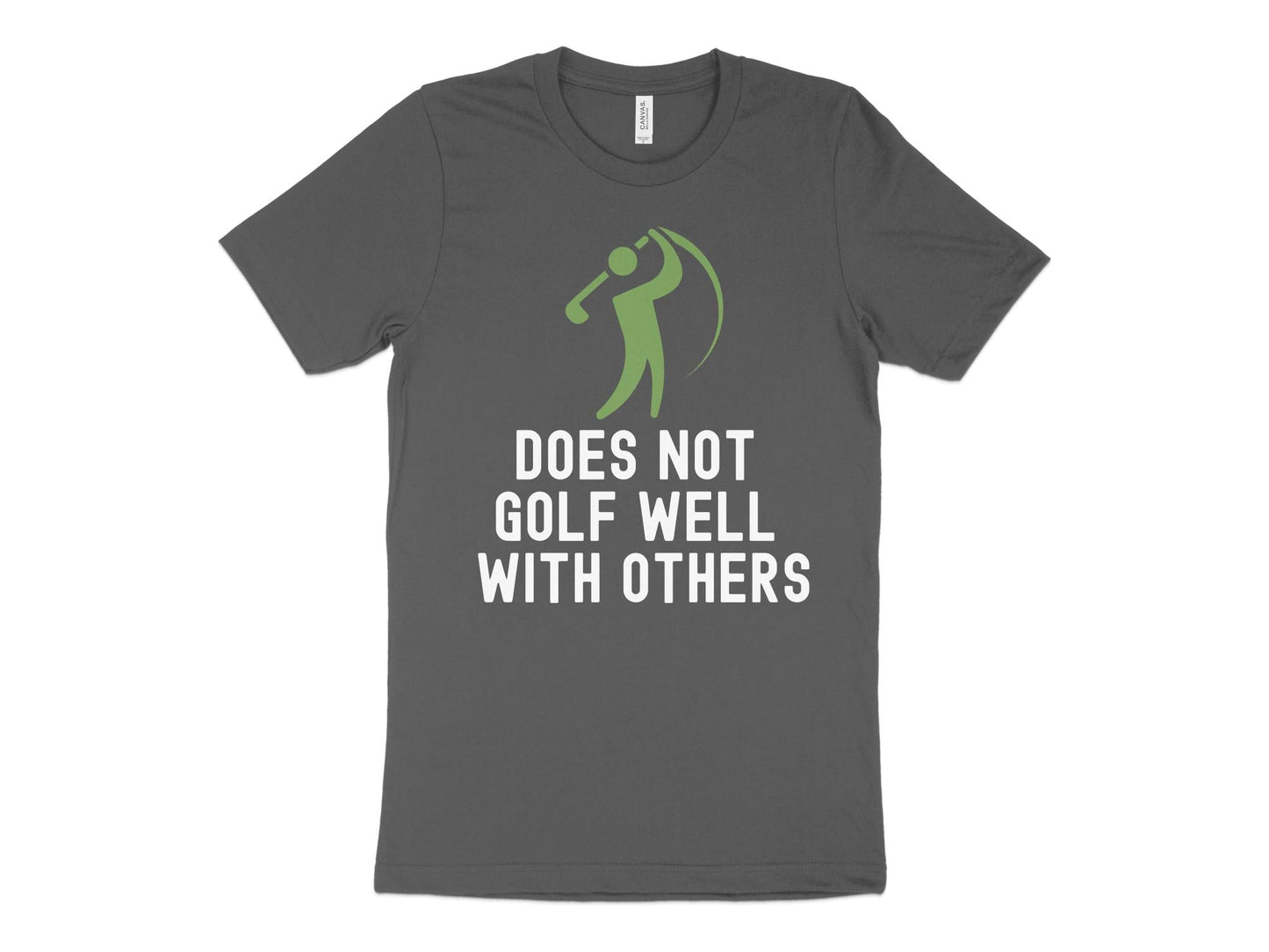 Funny Golfer Gifts TShirt XS / Asphalt Does Not Golf Well With Others Golf Tshirt