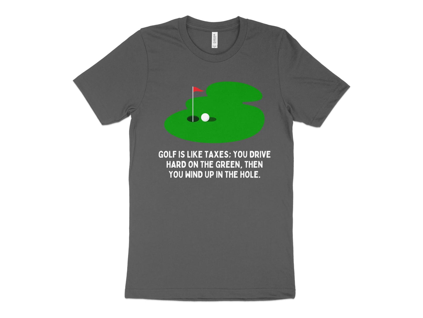 Funny Golfer Gifts TShirt XS / Asphalt Golf is Like Taxes Golf T-Shirt