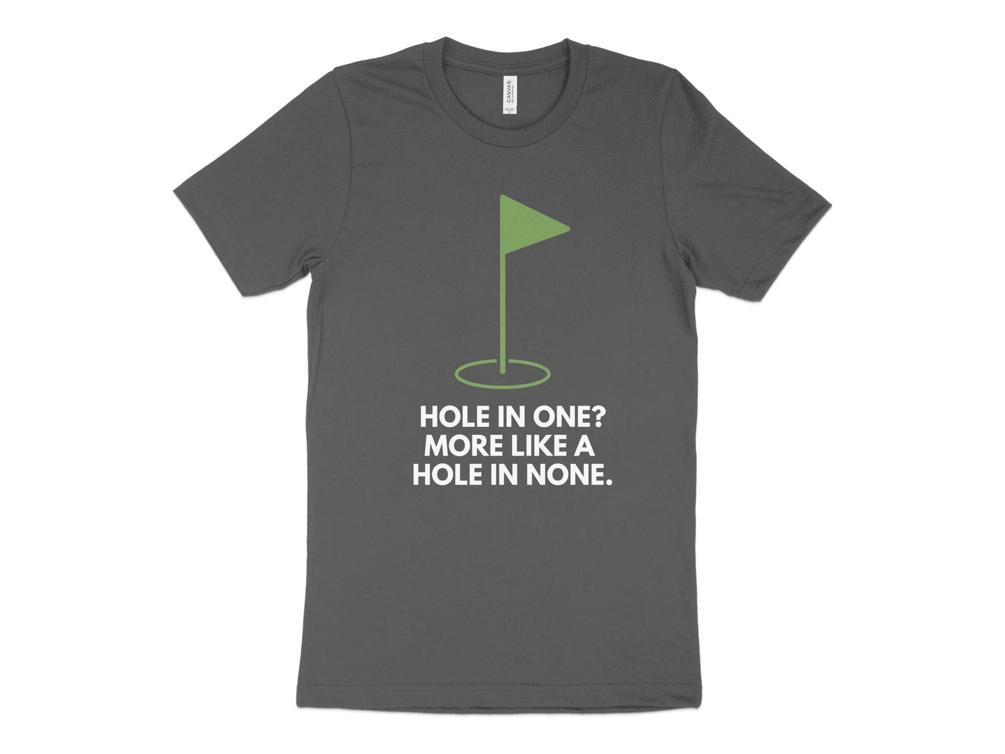 Funny Golfer Gifts TShirt XS / Asphalt Hole In One More Like A Hole In None Golf T-Shirt