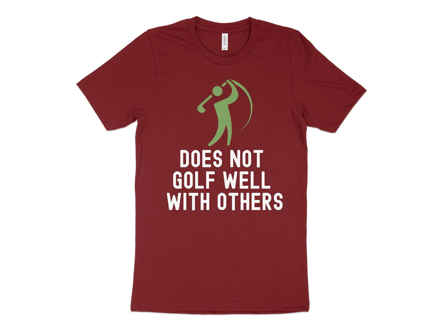 Funny Golfer Gifts TShirt XS / Cardinal Does Not Golf Well With Others Golf Tshirt