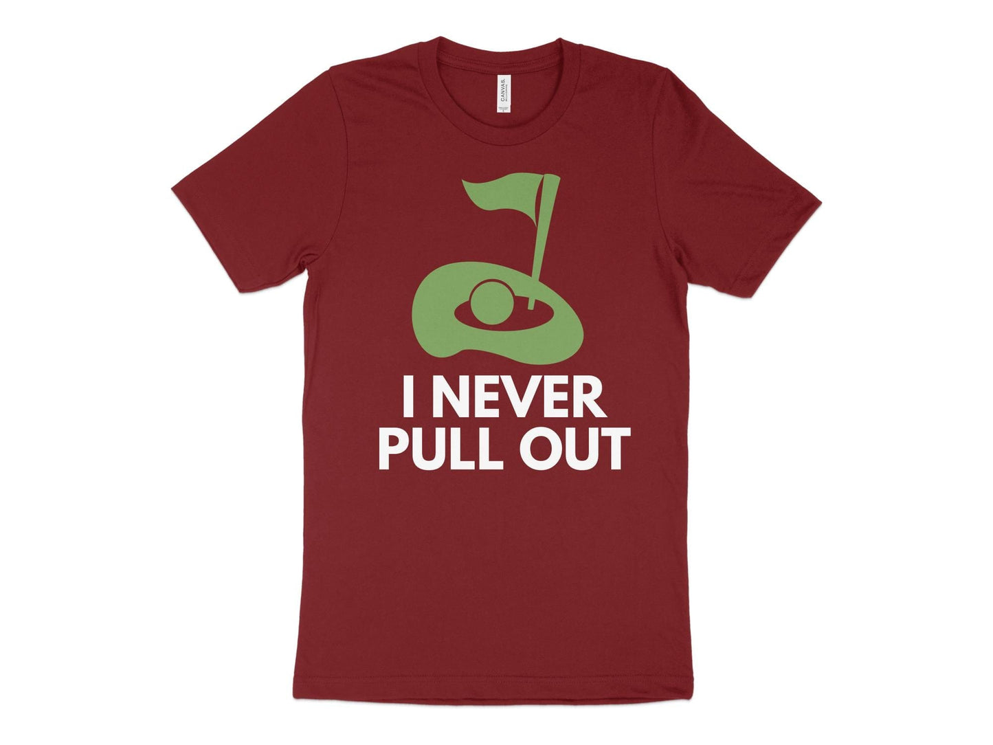 Funny Golfer Gifts TShirt XS / Cardinal I Never Pull Out Golf TShirt