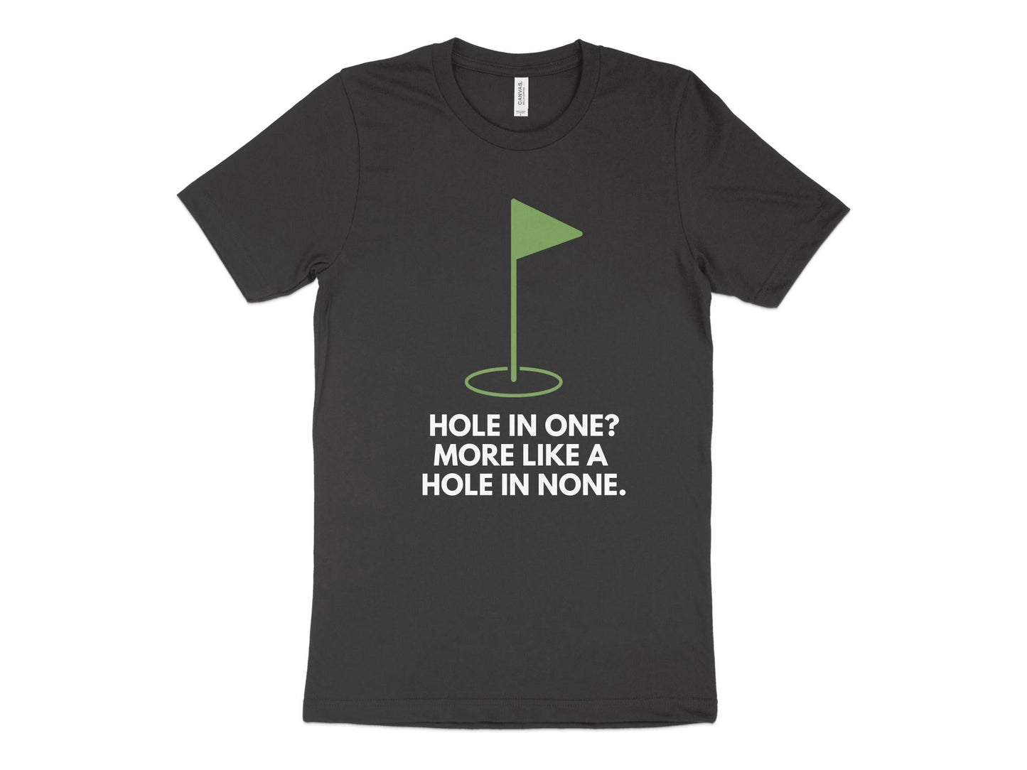 Funny Golfer Gifts TShirt XS / Dark Grey Heather Hole In One More Like A Hole In None Golf T-Shirt