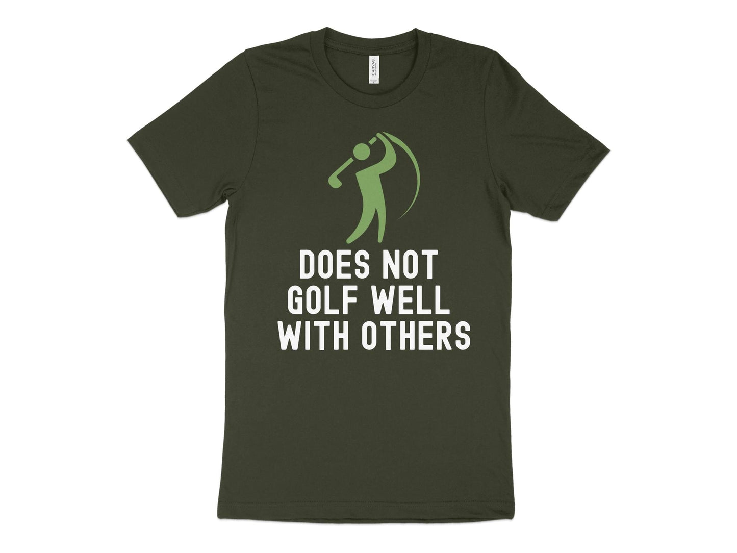 Funny Golfer Gifts TShirt XS / Dark Olive Does Not Golf Well With Others Golf Tshirt