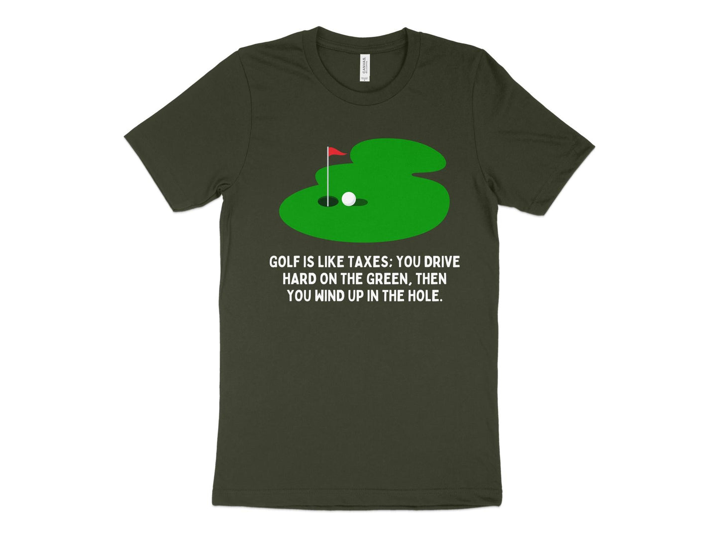 Funny Golfer Gifts TShirt XS / Dark Olive Golf is Like Taxes Golf T-Shirt