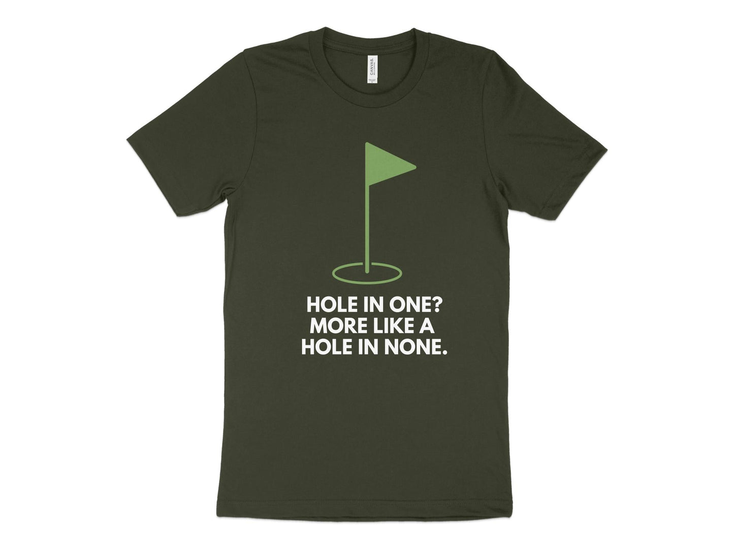 Funny Golfer Gifts TShirt XS / Dark Olive Hole In One More Like A Hole In None Golf T-Shirt