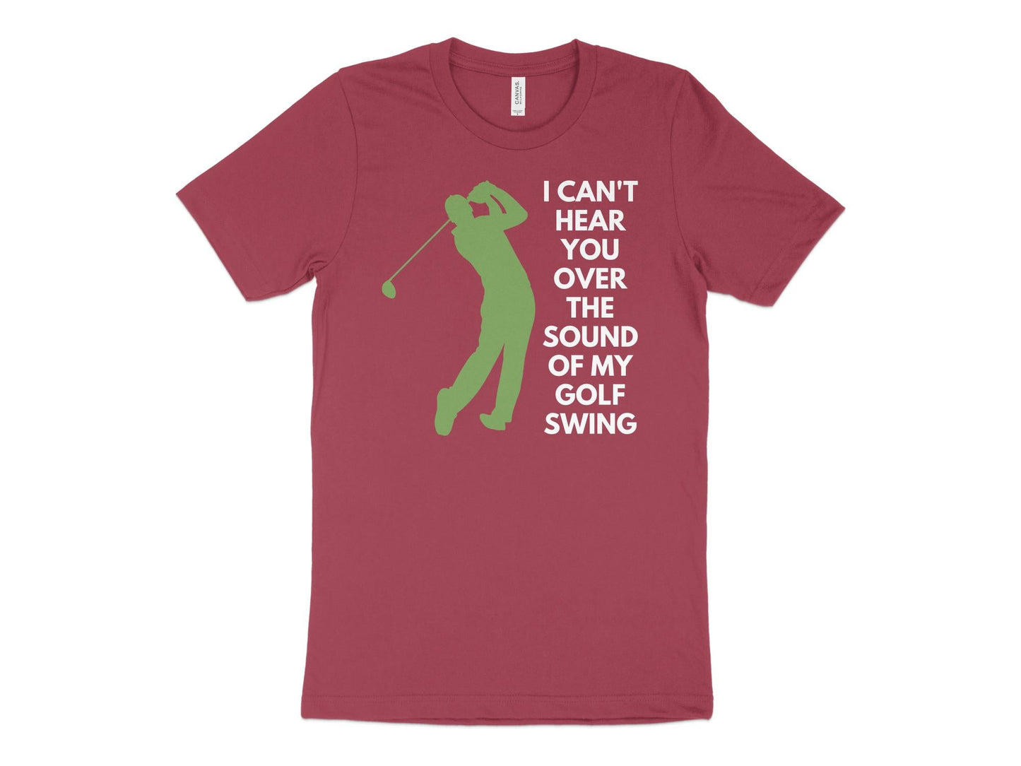 Funny Golfer Gifts TShirt XS / Heather Raspberry I Cant Hear You Over My Golf Swing Male Golf T-Shirt