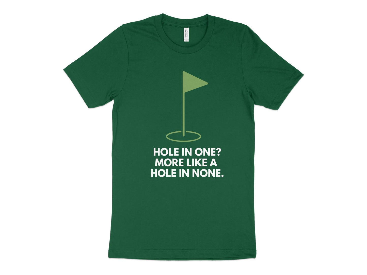 Funny Golfer Gifts TShirt XS / Kelly Hole In One More Like A Hole In None Golf T-Shirt