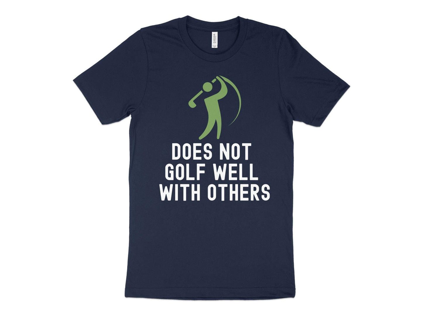 Funny Golfer Gifts TShirt XS / Navy Does Not Golf Well With Others Golf Tshirt