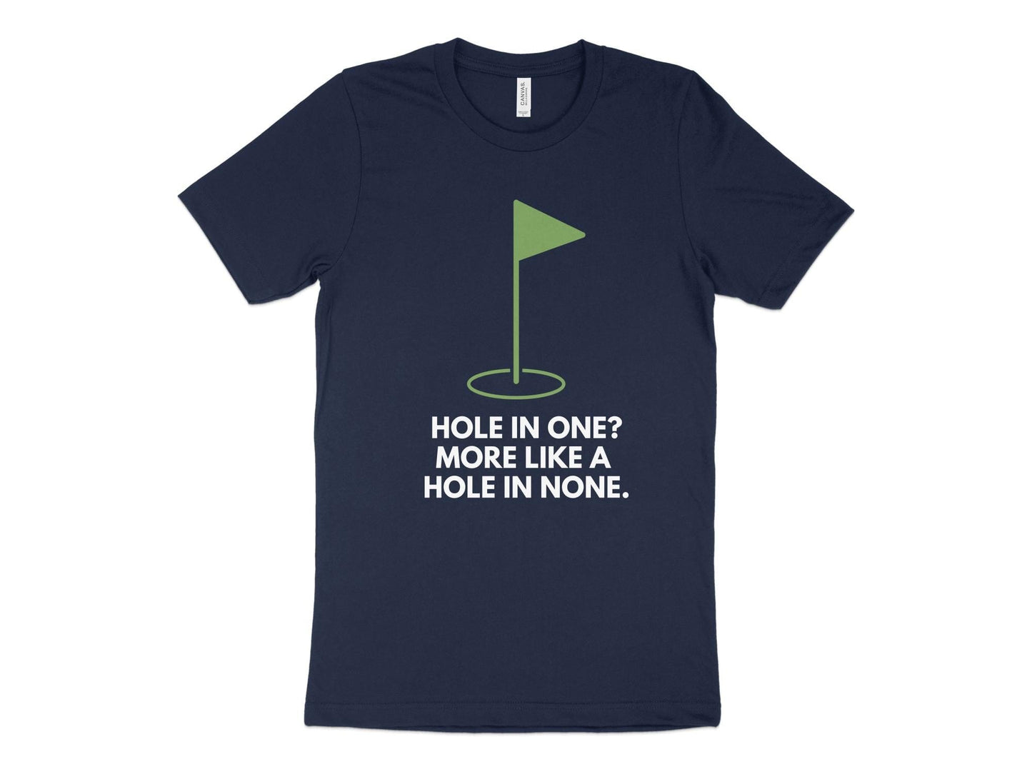 Funny Golfer Gifts TShirt XS / Navy Hole In One More Like A Hole In None Golf T-Shirt