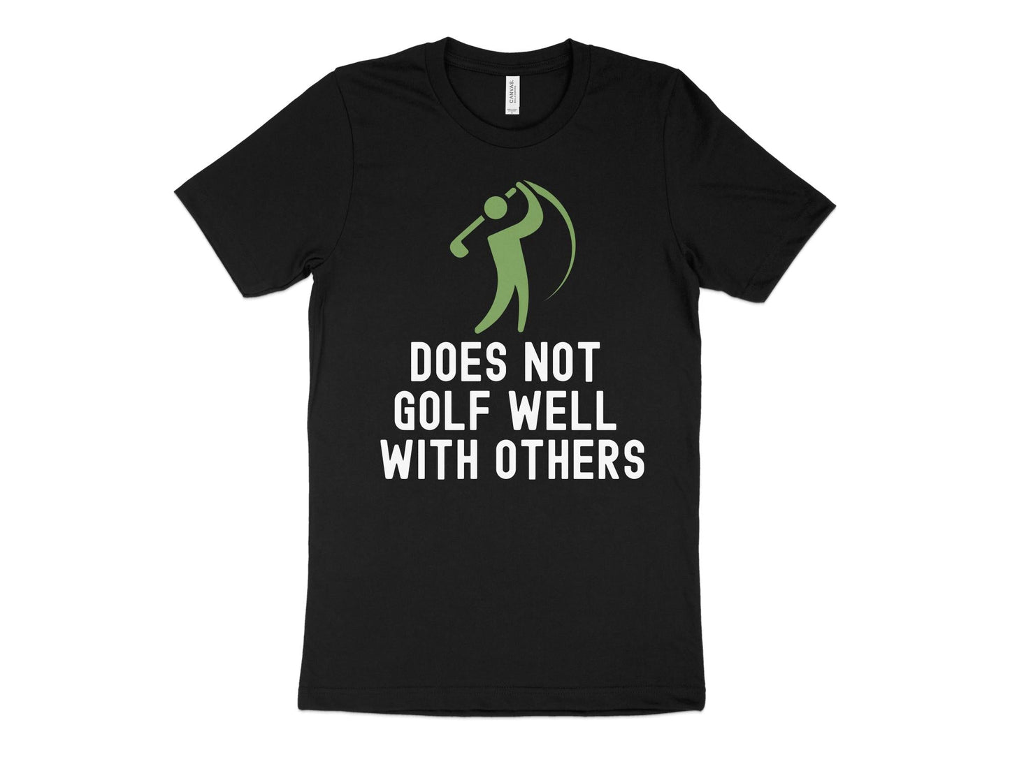 Funny Golfer Gifts TShirt XS / Solid Black Blend Does Not Golf Well With Others Golf Tshirt