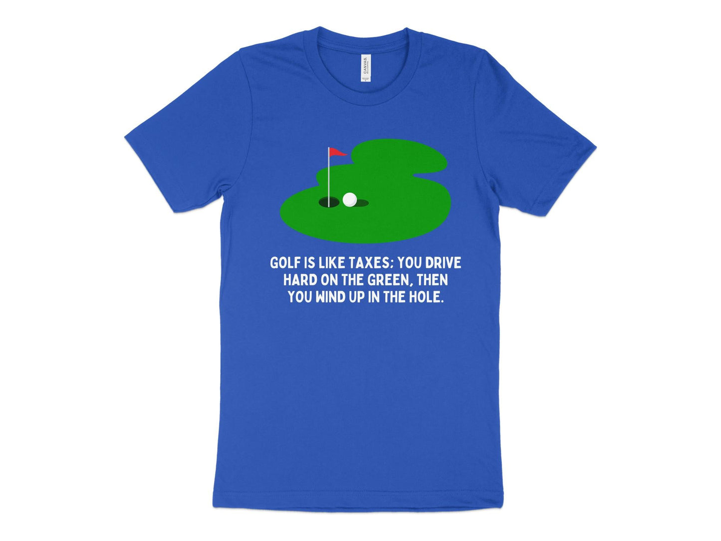 Funny Golfer Gifts TShirt XS / True Royal Golf is Like Taxes Golf T-Shirt