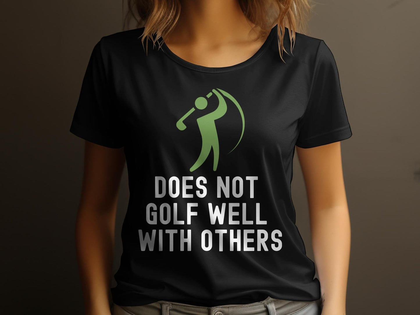 Funny Golfer Gifts Womens TShirt Does Not Golf Well With Others Golf Womans T-Shirt