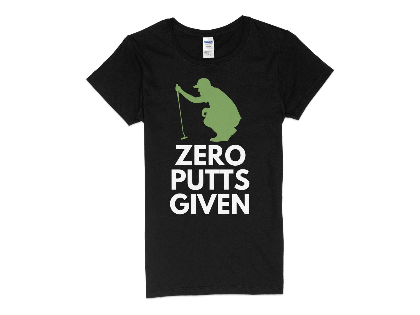 Funny Golfer Gifts Womens TShirt S / Black Zero Putts Given Golf Womans T-Shirt
