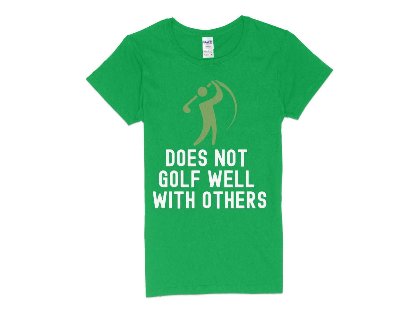 Funny Golfer Gifts Womens TShirt S / Irish Green Does Not Golf Well With Others Golf Womans T-Shirt