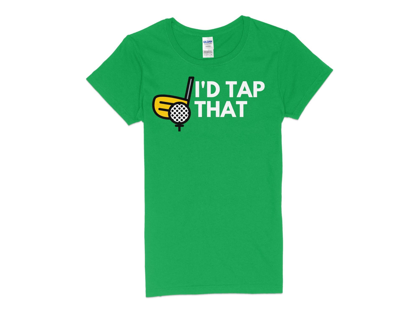 Funny Golfer Gifts Womens TShirt S / Irish Green Id Tap That Golf Womans T-Shirt