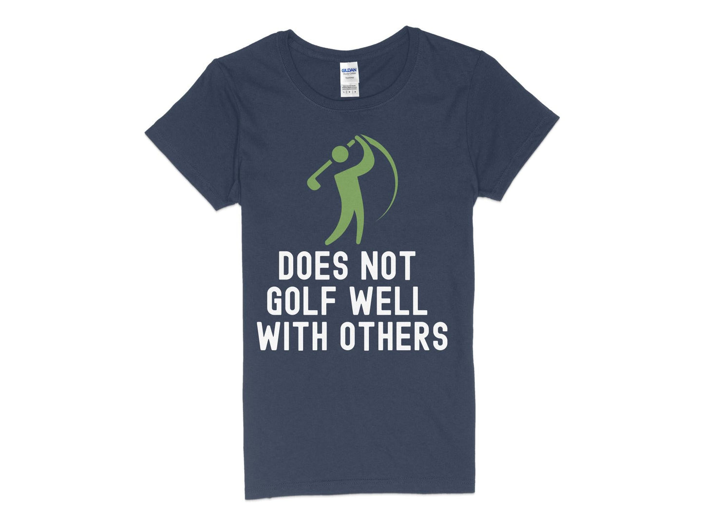 Funny Golfer Gifts Womens TShirt S / Navy Does Not Golf Well With Others Golf Womans T-Shirt