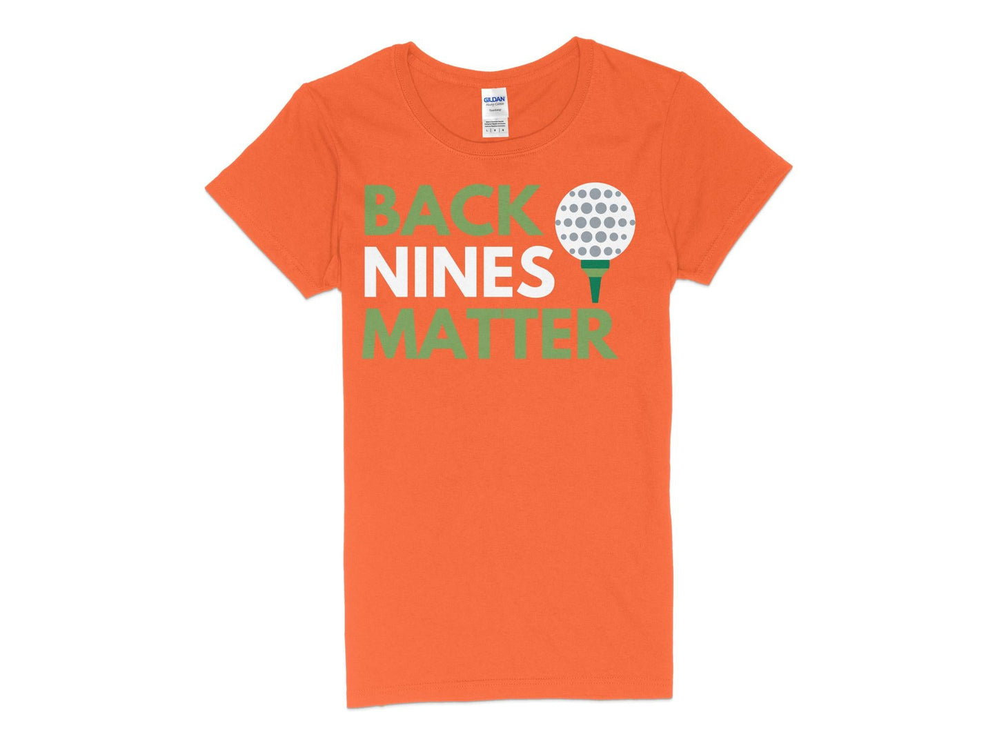 Funny Golfer Gifts Womens TShirt S / Orange Back Nines Matter Golf Womans T-Shirt