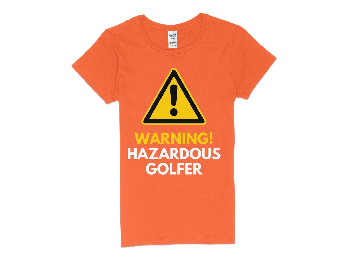 Funny Golfer Gifts Womens TShirt S / Orange Warning Hazardous Golfer Golf Womans