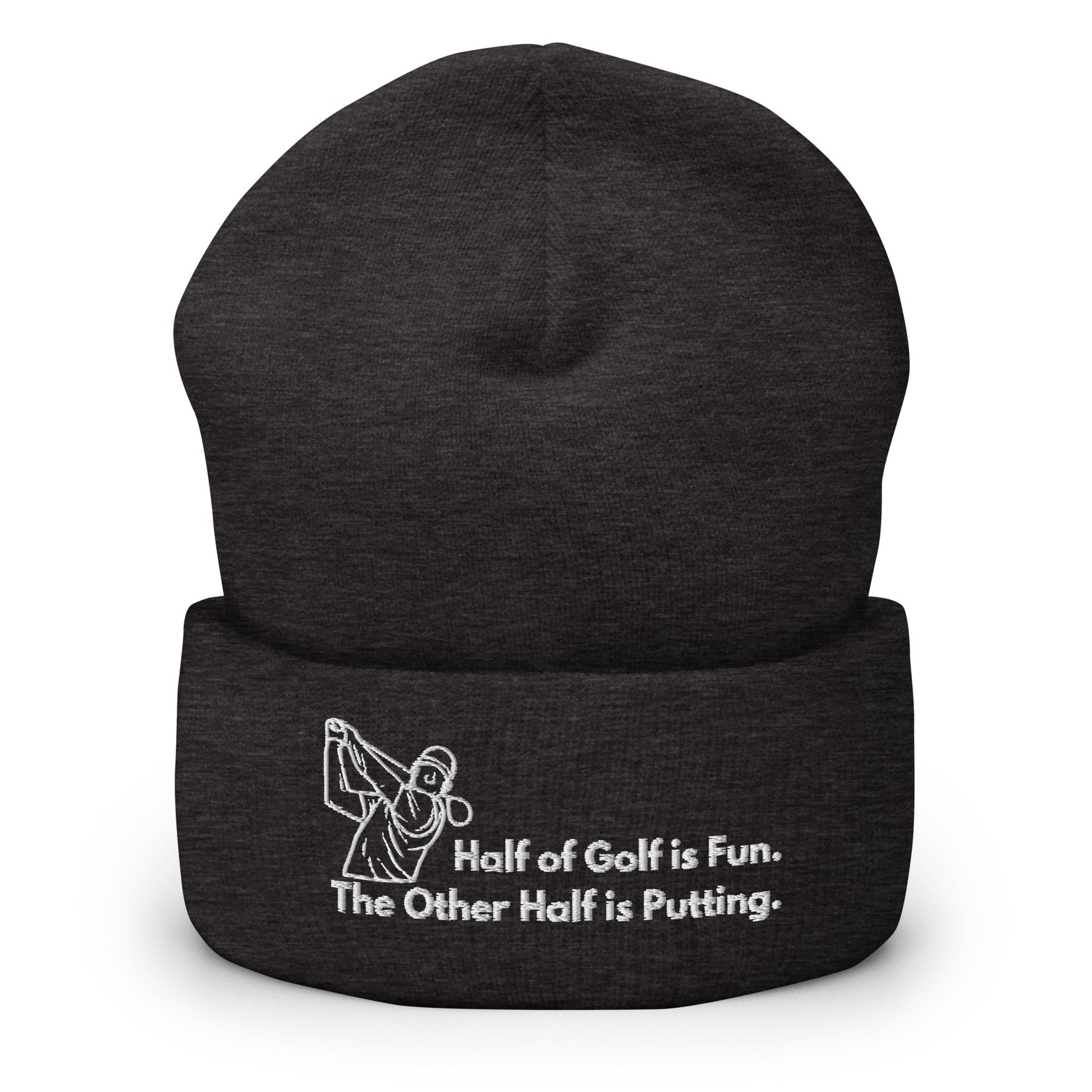 Funny Golfer Gifts  Beanie Dark Grey Half of Golf is Fun