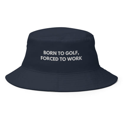 Funny Golfer Gifts  Bucket Hat Navy Born to Golf, Forced To Work Hat Bucket Hat