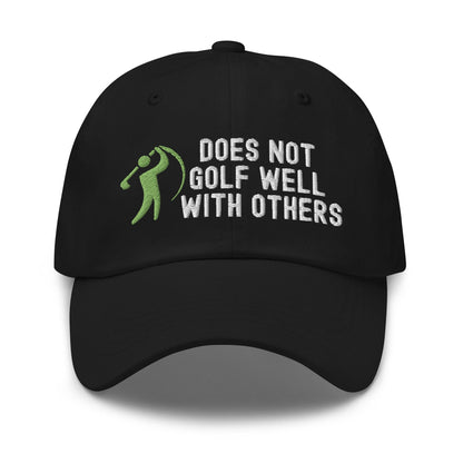 Funny Golfer Gifts  Dad Cap Black Does Not Golf Well With Others Cap