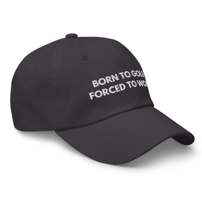 Funny Golfer Gifts  Dad Cap Dark Grey Born to Golf, Forced To Work Hat Cap