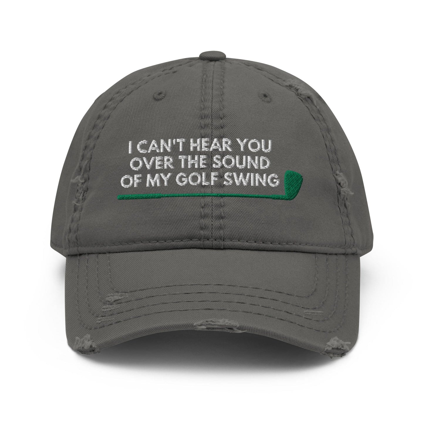 Funny Golfer Gifts  Distressed Cap Charcoal Grey I Cant Hear You Over The Sound Of My Golf Swing Hat Distressed Hat