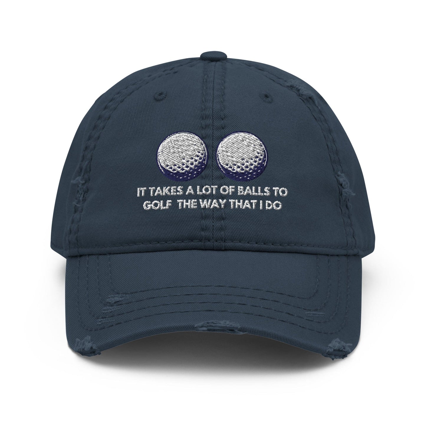 Funny Golfer Gifts  Distressed Cap Navy It Takes a lot of Balls to Golf the way that I Do Distressed Hat