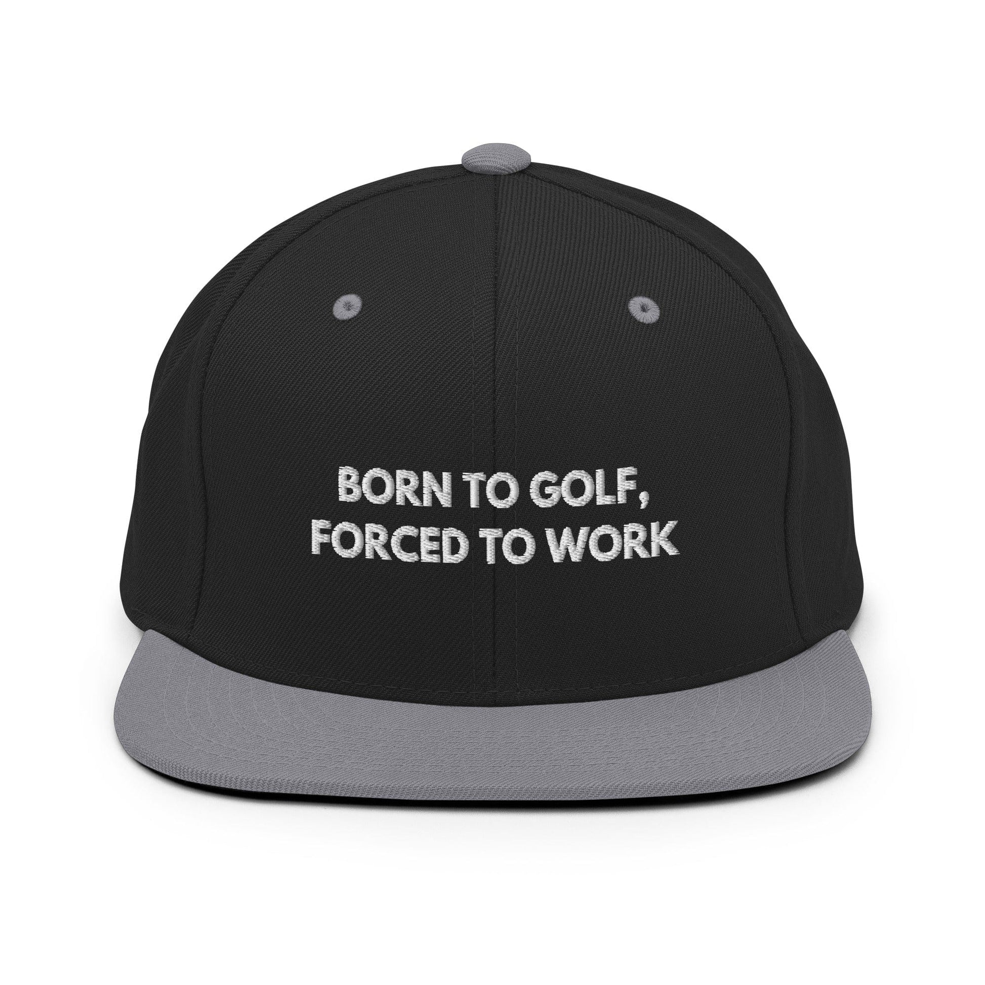 Funny Golfer Gifts  Snapback Hat Black/ Silver Born to Golf, Forced To Work Hat Snapback Hat