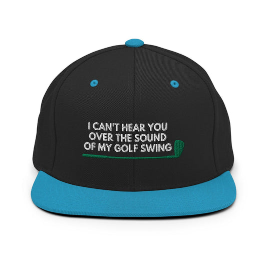 Funny Golfer Gifts  Snapback Hat Black/ Teal I Cant Hear You Over The Sound Of My Golf Swing Hat Snapback Hat