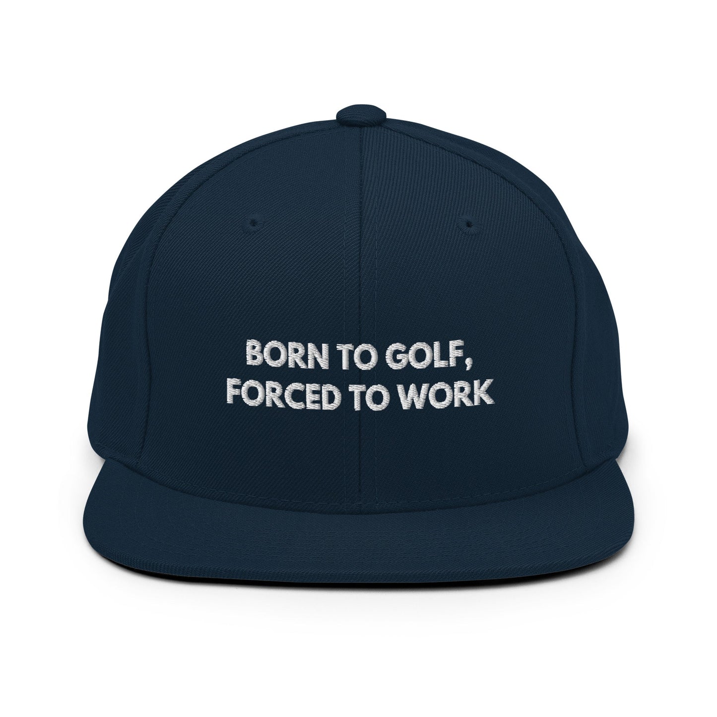 Funny Golfer Gifts  Snapback Hat Dark Navy Born to Golf, Forced To Work Hat Snapback Hat