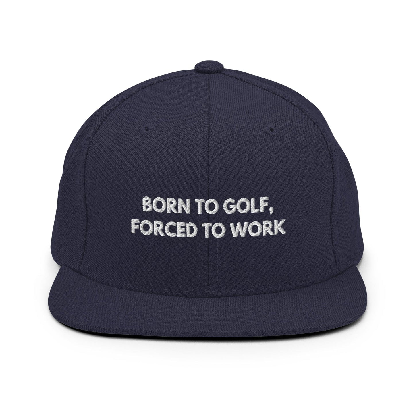 Funny Golfer Gifts  Snapback Hat Navy Born to Golf, Forced To Work Hat Snapback Hat