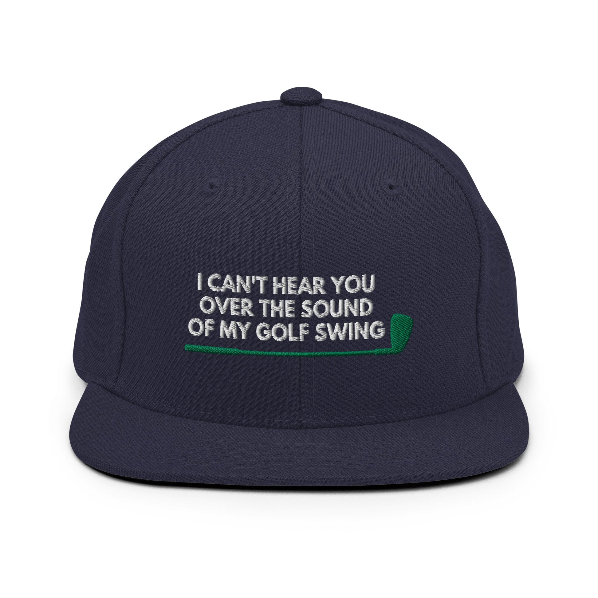 Funny Golfer Gifts  Snapback Hat Navy I Cant Hear You Over The Sound Of My Golf Swing Hat Snapback Hat